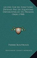 Lecons Sur Les Fonctions Definies Par Les Equations Differentielles Du Premier Orde (1908) 1166737624 Book Cover
