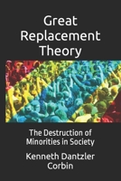 Great Replacement Theory: The Destruction of Minorities in Society B09TN4CGGT Book Cover