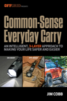 Common-Sense Everyday Carry : An Intelligent, 3-Layer Approach to Making Your Life Safer and Easier 1959265660 Book Cover