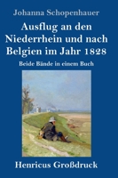 Ausflug an den Niederrhein und nach Belgien im Jahr 1828 (Großdruck): Beide Bände in einem Buch 384785254X Book Cover