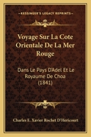 Voyage sur le côte orientale de la mer Rouge, dans le pays d'Adel et le royaume de Choa 1168140439 Book Cover