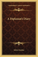 A DIPLOMAT'S DIARY. By Julien Gordon [pseudonym] ... 1241193762 Book Cover