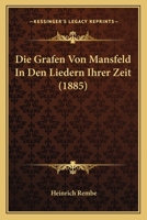 Die Grafen von Mansfeld in den Liedern ihrer Zeit. 1120415608 Book Cover