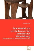 Zum Wandel von Lernkulturen in der betrieblichen Weiterbildung 3639443055 Book Cover