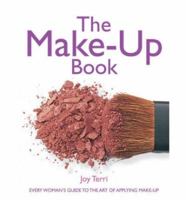 The Make-Up Book: Every Woman's Guide to the Art of Applying Make-Up 1847739326 Book Cover