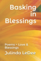 Basking in Blessings ~ Poems Love & Blessings B092KCS7Z1 Book Cover
