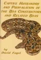 Captive Husbandry and Propagation of the Boa Constrictors and Related Boas 0894649213 Book Cover