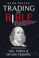 Trading The Bible: Learn All The Trading Psychology Secrets And Risk Management With The Easiest, Most Complete Manual For Day, Forex & Option Trading null Book Cover