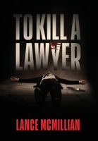 To Kill A Lawyer 1734887788 Book Cover