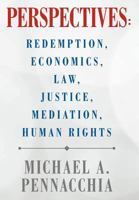 Perspectives: Redemption, Economics, Law, Justice, Mediation, Human Rights: Redemption, Economics, Law, Justice, Mediation, Human Rights 1469168340 Book Cover