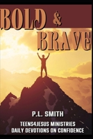 Bold :& Brave (Teens4Jesus Youth Ministries Daily Devotions) B0FP59CDZ5 Book Cover