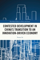 Contested Development in China's Transition to an Innovation-Driven Economy 1032101385 Book Cover