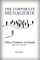 The Corporate Menagerie: Office Predators on Parade 1665305258 Book Cover