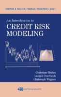 An Introduction to Credit Risk Modeling (Chapman & Hall/Crc Financial Mathematics Series) 158488326X Book Cover