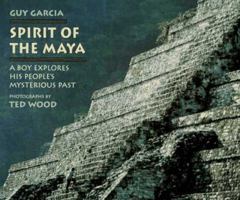 Spirit of the Maya: A Boy Explores His People's Mysterious Past 0802783791 Book Cover