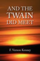 And the Twain Did Meet 1436364272 Book Cover