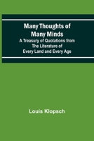 Many Thoughts of Many Minds; A Treasury of Quotations from the Literature of Every Land and Every Age 9356786992 Book Cover