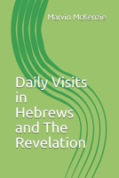 Daily Visits in Hebrews and The Revelation B097X7BHKS Book Cover