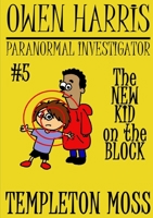 Owen Harris: Paranormal Investigator #5, The New Kid On The Block 138739908X Book Cover
