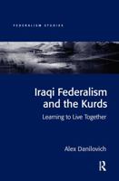 Iraqi Federalism and the Kurds: Learning to Live Together 1409451119 Book Cover