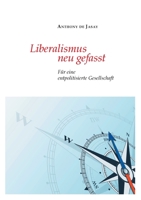 Liberalismus neu gefasst: F?r eine entpolitisierte Gesellschaft 3347193687 Book Cover