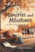 Memories and Milestones: a letter to my old classmates B0DYV2WRM7 Book Cover