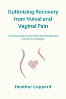 Optimising Recovery from Vulval and Vaginal Pain: A practical guide to treatments, pain management and self-care strategies 1068312300 Book Cover