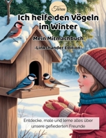 Ich helfe den Vögeln im Winter: Linkshänder Edition – Lerne und entdecke unsere heimischen Wintervögel (Ich helfe den Tieren - Natur-Mitmachbücher für Kinder) (German Edition) B0G522YRZ2 Book Cover