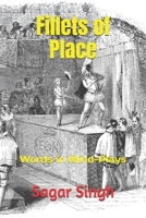 Fillets of Place: Words in Mind-Plays B0GXNV94MD Book Cover