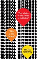 Global Citizens: How our vision of the world is outdated, and what we can do about it 1846042178 Book Cover