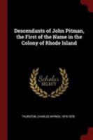 Descendants of John Pitman, the First of the Name in the Colony of Rhode Island 1021205672 Book Cover