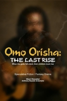 Omo Orisha: The Last Rise B0FH73BN6G Book Cover
