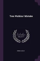 Tom Watkins' Mistake 1378538129 Book Cover