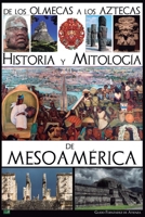 De los olmecas a los aztecas. Historia y Mitología de Mesoamérica B09NWVLQPR Book Cover