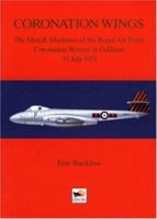 Coronation Wings: The Men & Machines of the RAF Coronation Review at Odiham 15 July 53 0951989960 Book Cover