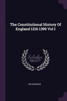 The Constitutional History of England 1216 1399 Vol I 1378903366 Book Cover