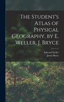 The Student's Atlas of Physical Geography, by E. Weller, J. Bryce 101611138X Book Cover