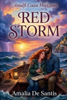 Red Storm: She studies the ocean, he lives it... until a storm leaves them anchored to each other. (Amalfi Coast Horizons) B0GR5LCYBX Book Cover