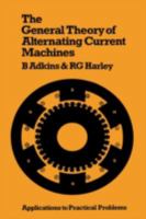 The General Theory of Alternating Current Machines: Application to Practical Problems 0412120801 Book Cover