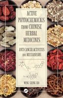 Active Phytochemicals from Chinese Herbal Medicines: Anti Cancer Activities and Mechanisms 0367267918 Book Cover