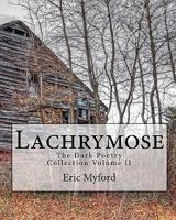 Lachrymose: The Dark Poetry Collection Volume II 1456472259 Book Cover