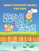 More Funtastic Mazes for Kids: Funny And Easy Funtastic Mazes for Kids B0924124MY Book Cover