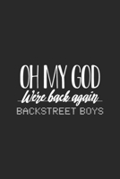 Oh My God We're Back Again Backstreet Boys: Womens Oh My God We're Back Again Backstreet Back Great Boys Journal/Notebook Blank Lined Ruled 6x9 100 Pages 1695329333 Book Cover