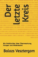 Der letzte Kreis: Ein Politthriller über Überwachung, Hunger und Widerstand (German Edition) B0FPBFCPT1 Book Cover
