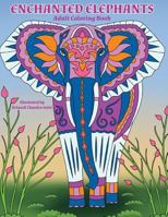 Enchanted Elephants: Fantastic Animal Kingdom Adult Coloring Book 1539346919 Book Cover