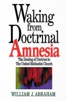 Waking from Doctrinal Amnesia: The Healing of Doctrine in the United Methodist Church 0687017181 Book Cover