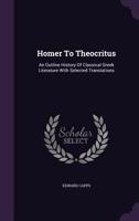 Homer to Theocritus: An Outline History of Classical Greek Literature with Selected Translations 1176707280 Book Cover
