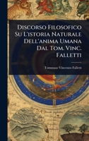 Discorso Filosofico Su L'istoria Naturale Dell'anima Umana Dal Tom. Vinc. Falletti (Italian Edition) 1024415716 Book Cover