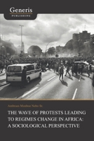 THE WAVE OF PROTESTS LEADING TO REGIMES CHANGE IN AFRICA: A SOCIOLOGICAL PERSPECTIVE 9975153461 Book Cover