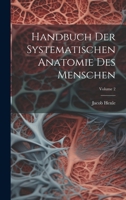 Handbuch Der Systematischen Anatomie Des Menschen; Volume 2 1021156493 Book Cover